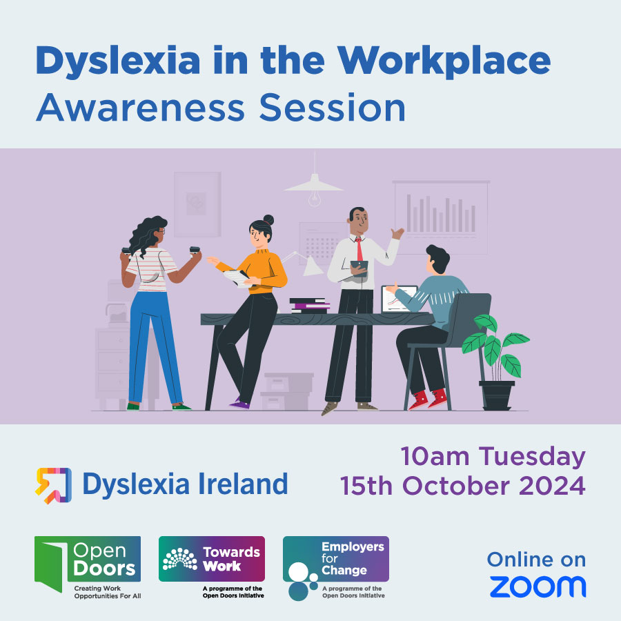 Dyslexia in the Workplace Awareness Session. Illustration of four diverse people speaking together in an office space. 10am Tuesday 15th October 2024. Logos for Dyslexia Ireland, Open Doors, Towards Work, Employers for Change. Online on Zoom.
