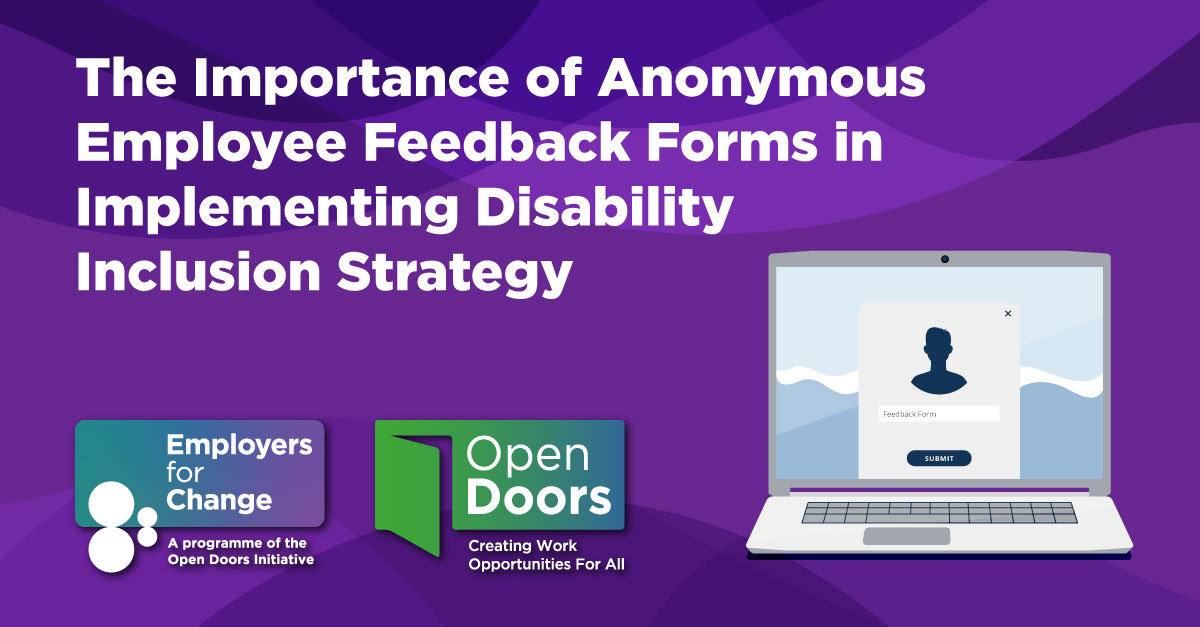 The Importance of Anonymous Employee Feedback Forms in Implementing Disability Inclusion Strategy. Graphic of laptop with feedback form. Employers for Change and Open Doors logos