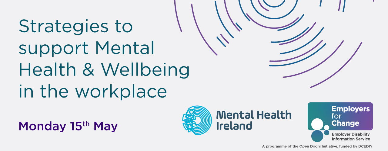 Graphic of circular radiating lines in dark blue and purple. Strategies to support Mental Health & Wellbeing in the workplace. Monday 15th May @11am. Logos for Mental Health Ireland and Employers for Change. employersforchange.ie