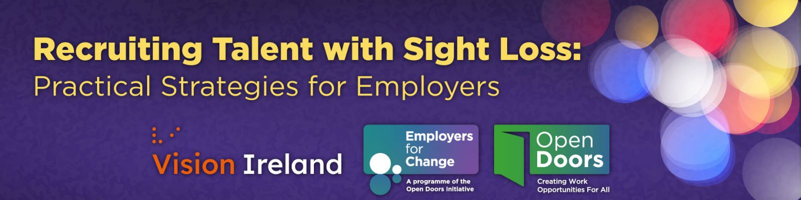 Recruiting talent with sight loss: practical strategies for employers. Logos for Vision Ireland, Employers for Change and Open Doors. employersforchange.ie